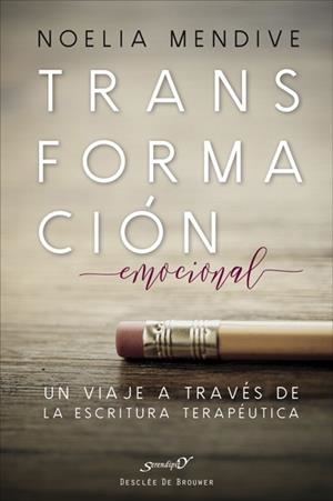 TRANSFORMACIÓN EMOCIONAL.UN VIAJE A TRAVÉS DE LA ESCRITURA TERAPÉUTICA | 9788433028990 | MENDIVE,NOELIA | Llibreria Geli - Llibreria Online de Girona - Comprar llibres en català i castellà