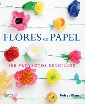FLORES DE PAPEL | 9788416138913 | ELAM,KELSEY | Llibreria Geli - Llibreria Online de Girona - Comprar llibres en català i castellà