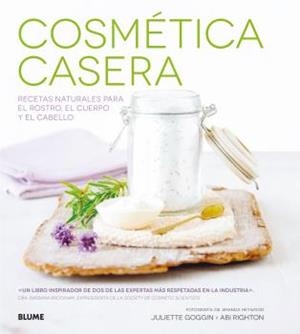 COSMÉTICA CASERA RECETAS NATURALES PARA EL ROSTRO, EL CUERPO Y EL CABELLO | 9788416138869 | GOGGIN,JULIETTE/RIGHTON,ABI | Libreria Geli - Librería Online de Girona - Comprar libros en catalán y castellano