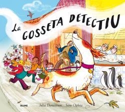 LA GOSSETA DETECTIU | 9788498019575 | DONALDSON,JULIA/OGILVIE,SARA | Libreria Geli - Librería Online de Girona - Comprar libros en catalán y castellano