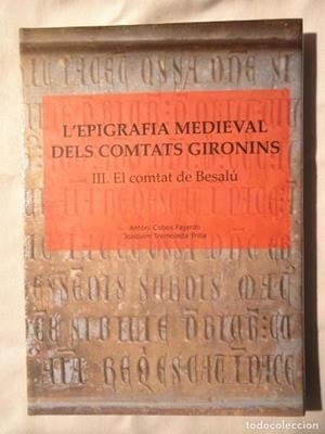L'EPIGRAFIA MEDIEVAL DELS COMTATS GIRONINS-3.EL COMTAT DE BESALÚ | 9788461674107 | COBOS FAJARDO,ANTONI | Libreria Geli - Librería Online de Girona - Comprar libros en catalán y castellano