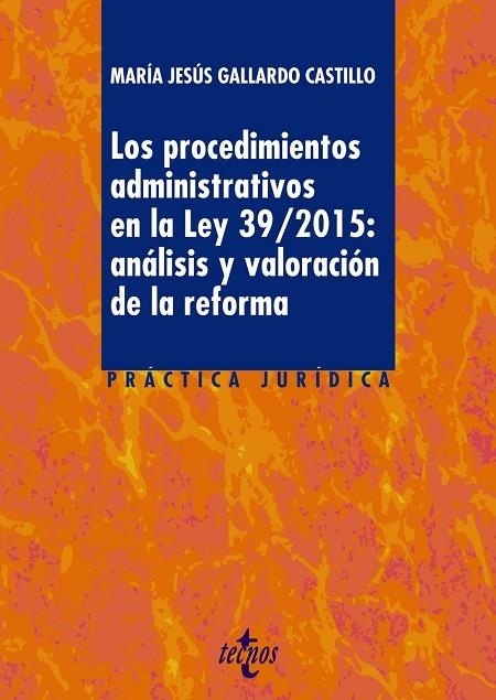 LOS PROCEDIMIENTOS ADMINISTRATIVOS EN LA LEY 39/2015:ANÁLISIS Y VALORACIÓN DE LA REFORMA | 9788430970339 | GALLARDO CASTILLO, MARÍA JESÚS | Libreria Geli - Librería Online de Girona - Comprar libros en catalán y castellano