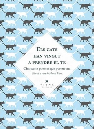 ELS GATS HAN VINGUT A PRENDRE EL TE.CINQUANTA POEMES QUE PORTEN CUA | 9788483309308 | RIERA,MARCEL (SEL.) | Llibreria Geli - Llibreria Online de Girona - Comprar llibres en català i castellà