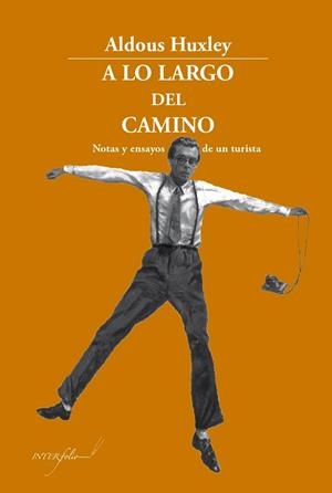A LO LARGO DEL CAMINO.NOTAS Y ENSAYOS DE UN TURISTA | 9788494388613 | HUXLEY,ALDOUS | Libreria Geli - Librería Online de Girona - Comprar libros en catalán y castellano