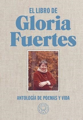 EL LIBRO DE GLORIA FUERTES.ANTOLOGÍA DE POEMAS Y VIDA | 9788416290734 | FUERTES,GLORIA | Libreria Geli - Librería Online de Girona - Comprar libros en catalán y castellano