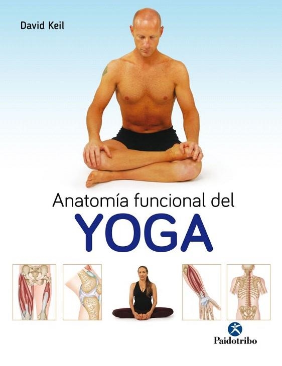 ANATOMÍA FUNCIONAL DEL YOGA | 9788499106786 | KEIL,DAVID | Libreria Geli - Librería Online de Girona - Comprar libros en catalán y castellano