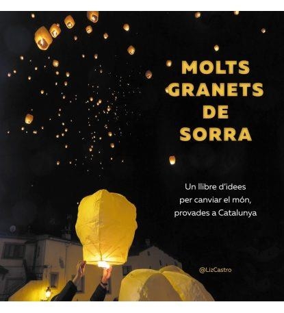 MOLTS GRANETS DE SORRA.UN LLIBRE PER CANVIAR EL MON,PROVADES A CATALUNYA(TAPA DURA) | 9781611500578 | CASTRO,LIZ | Llibreria Geli - Llibreria Online de Girona - Comprar llibres en català i castellà