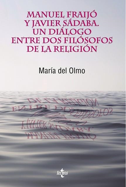 MANUEL FRAIJÓ Y JAVIER SÁDABA.UN DIÁLOGO ENTRE DOS FILÓSOFOS DE LA RELIGIÓN | 9788430970773 | DEL OLMO,MARÍA | Libreria Geli - Librería Online de Girona - Comprar libros en catalán y castellano