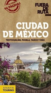 CIUDAD DE MÉXICO (ANAYA 2017.FUERA DE RUTA) | 9788499359854 | ROBLES,DANIEL | Libreria Geli - Librería Online de Girona - Comprar libros en catalán y castellano