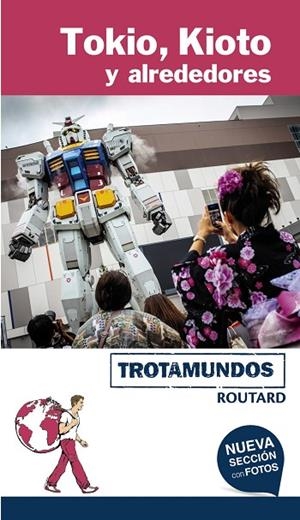 TOKIO,KIOTO Y ALREDEDORES(TROTAMUNDOS ROUTARD.EDICION 2017) | 9788415501817 | GLOAGUEN,PHILIPPE | Libreria Geli - Librería Online de Girona - Comprar libros en catalán y castellano