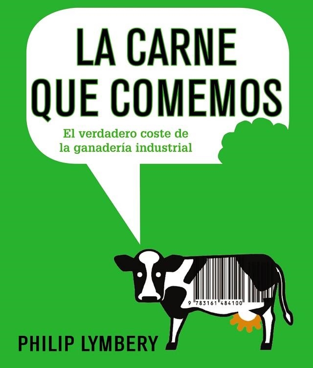 LA CARNE QUE COMEMOS.EL VERDADERO COSTE DE LA GANADERÍA INDUSTRIAL | 9788491045526 | LYMBERY,PHILIP | Llibreria Geli - Llibreria Online de Girona - Comprar llibres en català i castellà