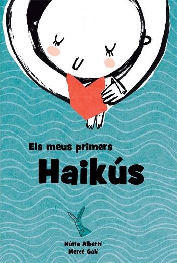 ELS MEUS PRIMERS HAIKÚS | 9788494634611 | ALBERTÍ,NÚRIA/GALÍ,MERCÈ | Libreria Geli - Librería Online de Girona - Comprar libros en catalán y castellano