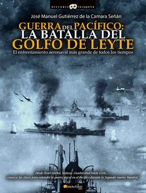 GUERRA DEL PACÍFICO LA BATALLA DEL GOLFO DE LEYTE | 9788499678238 | GUTIÉRREZ DE LA CÁMARA SEÑÁN,JOSÉ MANUEL | Llibreria Geli - Llibreria Online de Girona - Comprar llibres en català i castellà