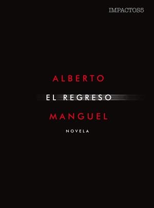 EL REGRESO | 9788416259571 | MANGUEL,ALBERTO | Libreria Geli - Librería Online de Girona - Comprar libros en catalán y castellano