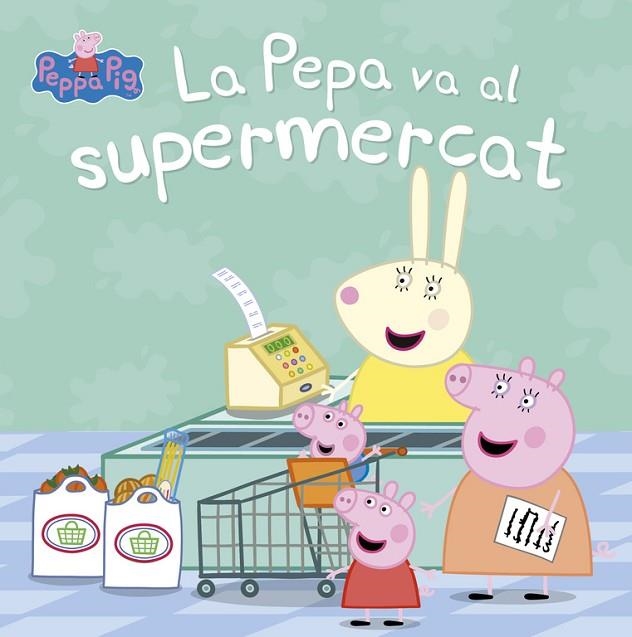 LA PEPA VA AL SUPERMERCAT (LA PORQUETA PEPA. PRIMERES LECTURES) | 9788448847456 | Libreria Geli - Librería Online de Girona - Comprar libros en catalán y castellano