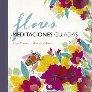 FLORES.MEDITACIONES GUIADAS | 9788466661348 | ZENTNER/CABASSA | Libreria Geli - Librería Online de Girona - Comprar libros en catalán y castellano