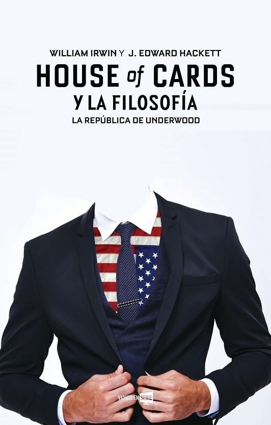 HOUSE OF CARDS Y LA FILOSOFÍA | 9788416498284 | IRWIN,WILLIAM/EDWARD HACKETT,J | Libreria Geli - Librería Online de Girona - Comprar libros en catalán y castellano