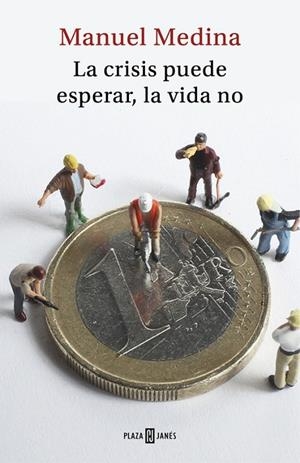LA CRISIS PUEDE ESPERAR, LA VIDA NO | 9788401019203 | MEDINA,MANUEL | Llibreria Geli - Llibreria Online de Girona - Comprar llibres en català i castellà