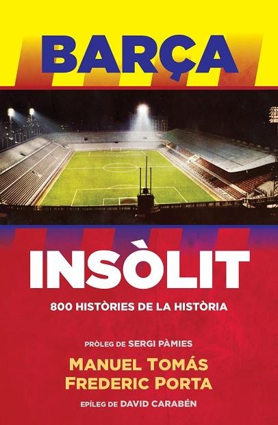 BARÇA INSÒLIT.800 HISTÒRIES DE LA HISTÒRIA | 9788494506444 | TOMAS,MANUEL/PORTA,FREDERIC | Llibreria Geli - Llibreria Online de Girona - Comprar llibres en català i castellà