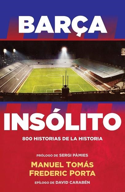 BARÇA INSÓLITO | 9788494506437 | PORTA,FREDERIC/TOMAS,MANUEL | Llibreria Geli - Llibreria Online de Girona - Comprar llibres en català i castellà