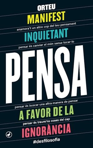 PENSA.MANIFEST INQUIETANT A FAVOR DE LA IGNORÀNCIA | 9788416673346 | ORTEU,FRANCESC | Libreria Geli - Librería Online de Girona - Comprar libros en catalán y castellano