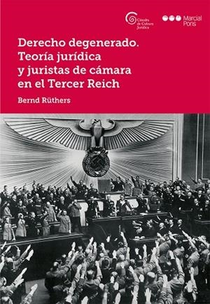 DERECHO DEGENERADO.TEORÍA JURÍDICA Y JURISTAS DE CÁMARA EN EL TERCER REICH | 9788491230687 | RÜTHERS,BERND | Llibreria Geli - Llibreria Online de Girona - Comprar llibres en català i castellà