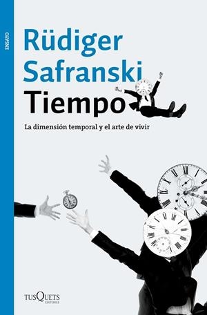 TIEMPO.LA DIMENSIÓN TEMPORAL Y EL ARTE DE VIVIR | 9788490663882 | SAFRANSKI,RUDIFER | Llibreria Geli - Llibreria Online de Girona - Comprar llibres en català i castellà