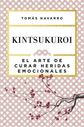 KINTSUKUROI.EL ARTE DE CURAR HERIDAS EMOCIONALES | 9788408168010 | NAVARRO,TOMÁS | Libreria Geli - Librería Online de Girona - Comprar libros en catalán y castellano