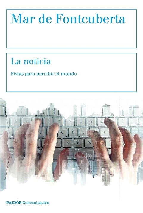 LA NOTICIA.PISTAS PARA PERCIBIR EL MUNDO | 9788449333071 | DE FONTCUBERTA,MAR | Libreria Geli - Librería Online de Girona - Comprar libros en catalán y castellano