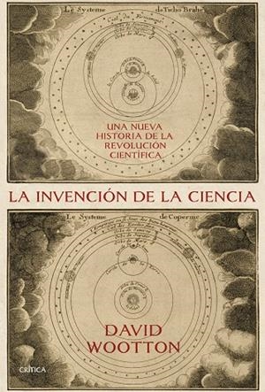 LA INVENCIÓN DE LA CIENCIA.UNA NUEVA HISTORIA DE LA REVOLUCIÓN CIENTÍFICA | 9788416771707 | WOOTTON,DAVID | Llibreria Geli - Llibreria Online de Girona - Comprar llibres en català i castellà