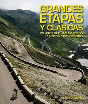 GRANDES ETAPAS Y CLÁSICAS.25 HITOS QUE HAN MARCADO LA HISTORIA DEL CICLISMO | 9788416489923 | COSSINS,PETER | Llibreria Geli - Llibreria Online de Girona - Comprar llibres en català i castellà