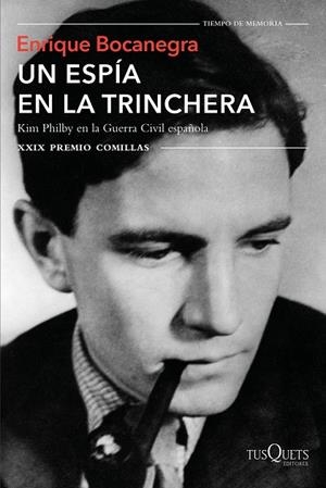 UN ESPÍA EN LA TRINCHERA.KIM PHILBY EN LA GUERRA CIVIL ESPAÑOLA | 9788490663875 | BOCANEGRA,ENRIQUE | Llibreria Geli - Llibreria Online de Girona - Comprar llibres en català i castellà