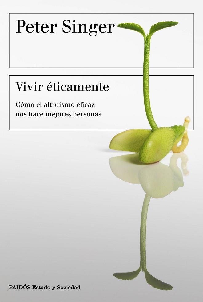 VIVIR ÉTICAMENTE.CÓMO EL ALTRUISMO EFICAZ NOS HACE MEJORES PERSONAS | 9788449333156 | SINGER,PETER | Libreria Geli - Librería Online de Girona - Comprar libros en catalán y castellano