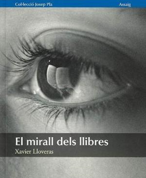 EL MIRALL DELS LLIBRES | 9788415808459 | LLOVERAS,XAVIER | Llibreria Geli - Llibreria Online de Girona - Comprar llibres en català i castellà