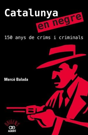 CATALUNYA EN NEGRE.150 ANYS DE CRIMS I CRIMINALS | 9788472461581 | BALADA,MERCÈ | Libreria Geli - Librería Online de Girona - Comprar libros en catalán y castellano