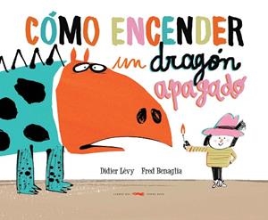 CÓMO ENCENDER UN DRAGÓN APAGADO | 9788494650642 | LÉVY,DIDIER | Libreria Geli - Librería Online de Girona - Comprar libros en catalán y castellano