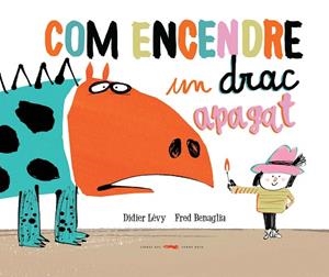 COM ENCENDRE UN DRAC APAGAT | 9788494650765 | LÉVY,DIDIER | Libreria Geli - Librería Online de Girona - Comprar libros en catalán y castellano