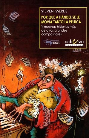 POR QUÉ A HÄNDEL SE LE MOVÍA TANTO LA PELUCA Y MUCHAS HISTORIAS MÁS DE OTROS GRANDES COMPOSITORES | 9788477744511 | ISSERLIS,STEVEN | Llibreria Geli - Llibreria Online de Girona - Comprar llibres en català i castellà
