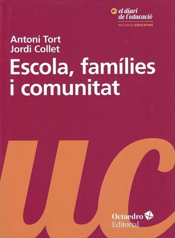 ESCOLA,FAMÍLIES I COMUNITAT | 9788499219172 | COLLET,JORDI/TORT,ANTONI | Libreria Geli - Librería Online de Girona - Comprar libros en catalán y castellano