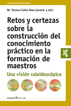 RETOS Y CERTEZAS EN LA CONSTRUCCIÓN DEL CONOCIMIENTO PRÁCTICO EN LA FORMACIÓN DE MAESTROS | 9788499219042 | COLÉN RIAU,MARÍA TERESA (COORD.) | Libreria Geli - Librería Online de Girona - Comprar libros en catalán y castellano