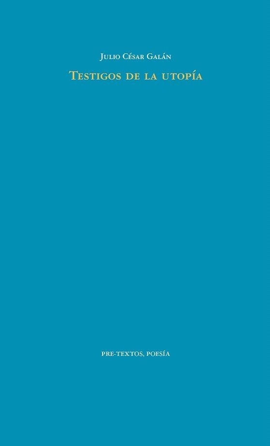 TESTIGOS DE LA UTOPÍA | 9788416906277 | CÉSAR GALÁN,JULIO | Llibreria Geli - Llibreria Online de Girona - Comprar llibres en català i castellà