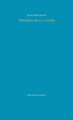 TESTIGOS DE LA UTOPÍA | 9788416906277 | CÉSAR GALÁN,JULIO | Libreria Geli - Librería Online de Girona - Comprar libros en catalán y castellano