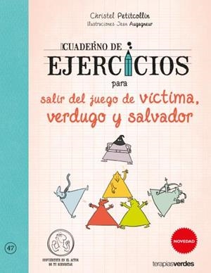 CUADERNO DE EJERCICIOS PARA SALIR DEL JUEGO DE VÍCTIMA,VERDUGO Y SALVADOR | 9788416972067 | PETITCOLLIN,CHRISTEL | Llibreria Geli - Llibreria Online de Girona - Comprar llibres en català i castellà