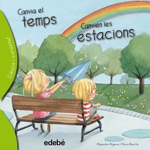 CANVIA EL TEMPS.CANVIEN LES ESTACIONS | 9788468329642 | ALGARRA,ALEJANDRO/BONILLA,ROCÍO | Llibreria Geli - Llibreria Online de Girona - Comprar llibres en català i castellà