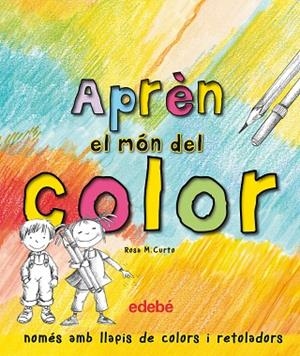 APRÈN EL MÓN DEL COLOR | 9788468329604 | CURTO,ROSA M. | Libreria Geli - Librería Online de Girona - Comprar libros en catalán y castellano