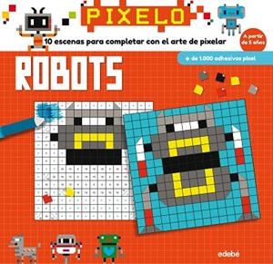 PIXELO ROBOTS | 9788468331683 | Llibreria Geli - Llibreria Online de Girona - Comprar llibres en català i castellà