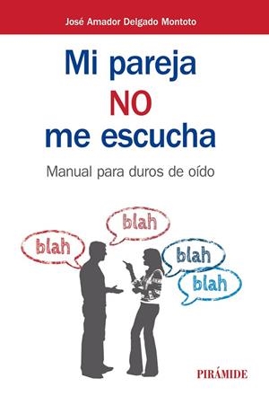 MI PAREJA NO ME ESCUCHA.MANUAL PARA DUROS DE OÍDO | 9788436837315 | DELGADO MONTOTO,JOSÉ AMADOR | Libreria Geli - Librería Online de Girona - Comprar libros en catalán y castellano