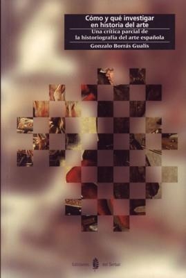 CÓMO Y QUÉ INVESTIGAR EN HISTORIA DEL ARTE | 9788476283837 | BORRÁS,GONZALO | Libreria Geli - Librería Online de Girona - Comprar libros en catalán y castellano