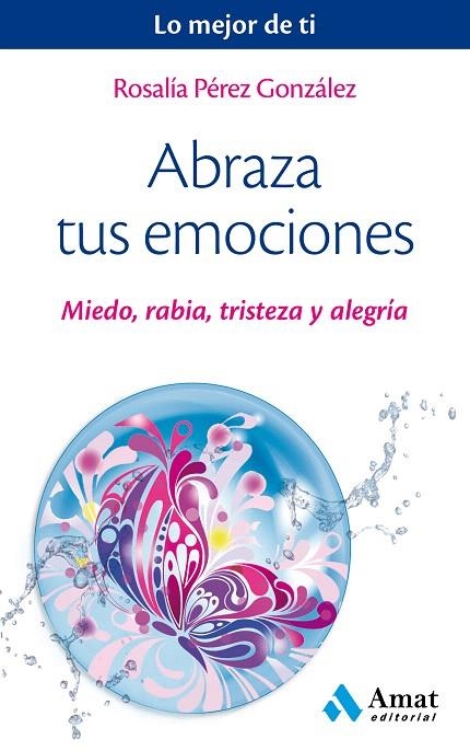 ABRAZA TUS EMOCIONES.MIEDO,RABIA,TRISTEZA Y ALEGRÍA | 9788497359443 | PÉREZ GONZÁLEZ,ROSALÍA | Libreria Geli - Librería Online de Girona - Comprar libros en catalán y castellano