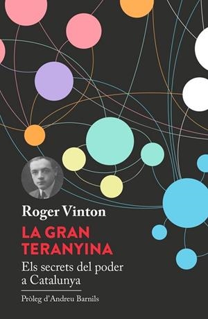 LA GRAN TERANYINA.ELS SECRETS DEL PODER A CATALUNYA | 9788494601415 | VINTON,ROGER | Libreria Geli - Librería Online de Girona - Comprar libros en catalán y castellano